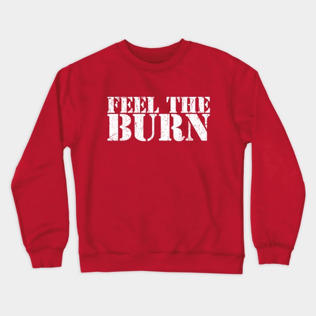 FEEL THE BURN Crewneck Sweatshirt by TheAllGoodCompany